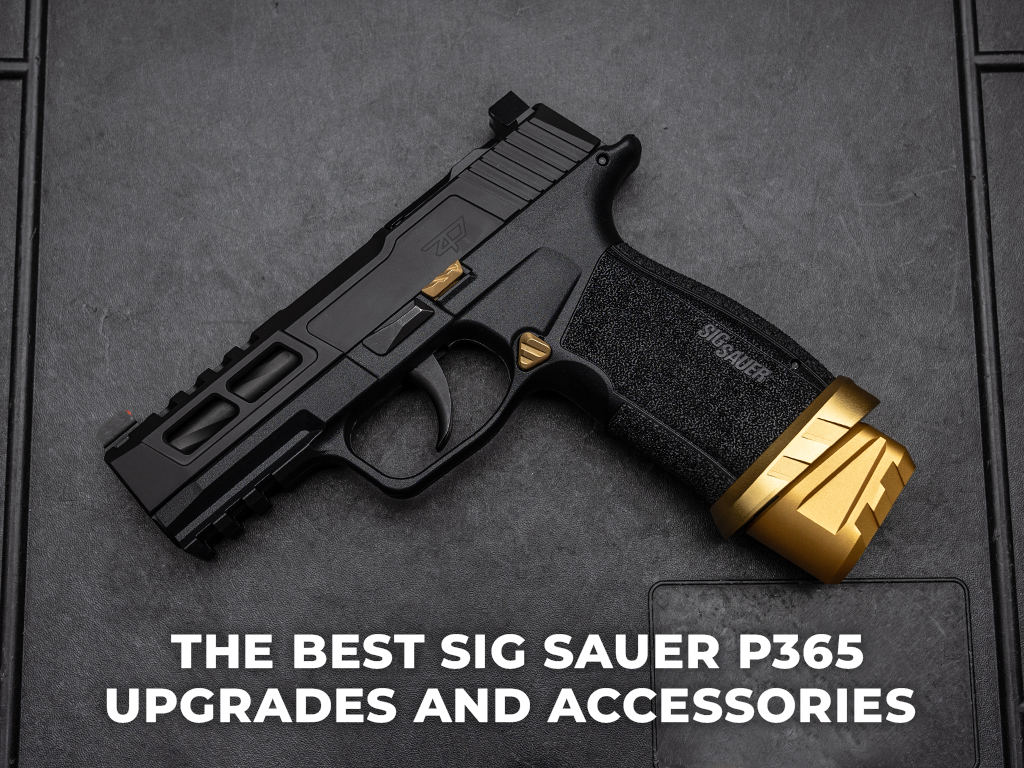 Blog # 266 - The Best Sig Sauer P365 Upgrades And Accessories
