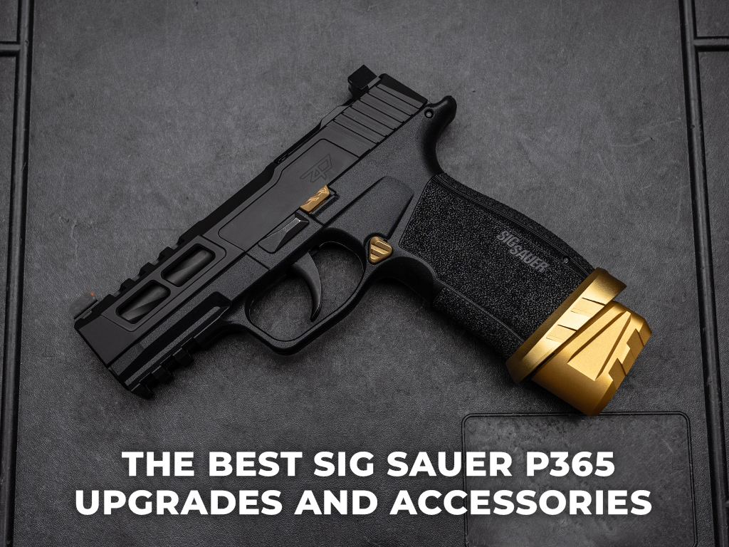 The Best Sig Sauer P365 Upgrades And Accessories | Tyrant CNC